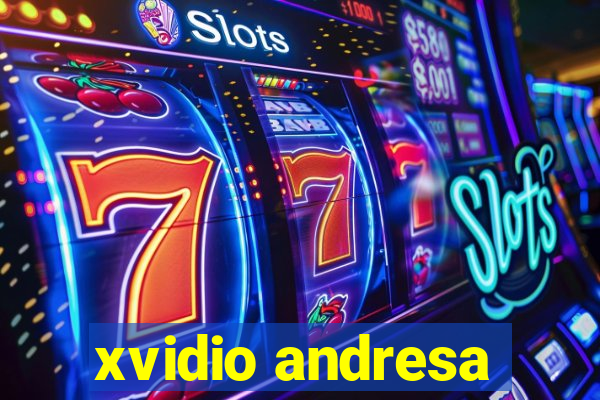 xvidio andresa